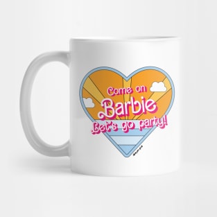 Come on Barbie let's go party! Mug